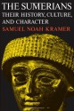 The Sumerians: Their History, Culture, and Character - Samuel Noah Kramer