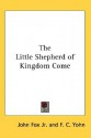 The Little Shepherd of Kingdom Come - John Fox Jr.