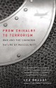 From Chivalry to Terrorism: War and the Changing Nature of Masculinity (Vintage) - Leo Braudy