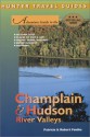 The Champlain & Hudson River Valleys: Including the Green Mountains, Adirondacks, Catskills & Berkshires - Patricia Foulke