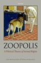 Zoopolis: A Political Theory of Animal Rights - Sue Donaldson, Will Kymlicka