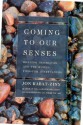 Coming to Our Senses: Healing ourselves and the world through mindfulness - Jon Kabat-Zinn