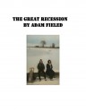 The Great Recession (e-book) - Adam Fieled