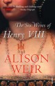 The Six Wives Of Henry VIII - Alison Weir