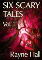 Six Scary Tales Vol 1 - Rayne Hall