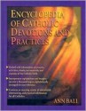 Encyclopedia of Catholic Devotions and Practices - Ann Ball