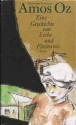 Eine Geschichte von Liebe und Finsternis - Amos Oz