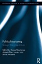 Political Marketing: Strategic 'Campaign Culture' (Routledge Research in Political Communication) - Kostas Gouliamos, Antonis Theocharous, Bruce I. Newman