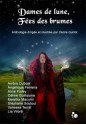 Dames de lune, Fées des brumes - Cécile Guillot, Malaïka Macumi, Vanessa Terral, Lia Vilorë, Ambre Dubois, Angélique Ferreira, Aline Finley, Stephane Soutoul