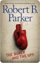 The Boxer and the Spy - Robert B. Parker