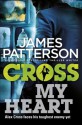 Cross My Heart: (Alex Cross 21) - James Patterson