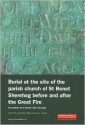 Burial at the Site of the Parish Church of St Benet Sherehog Before and After the Great Fire: Excavations at 1 Poultry, City of London - Adrian Miles, William White