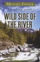 Wild Side of the River: A Western Story - Michael Zimmer