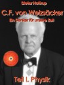 Carl F. von Weizsäcker - Ein Denker für unsere Zeit (I. Physik) (German Edition) - Dieter Hattrup