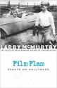 Film Flam: Essays on Hollywood - Larry McMurtry