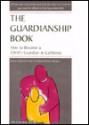 The Guardianship Book for California: How to Become a Child's Guardian in California - Lisa Goldoftas, David Brown