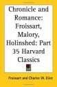 Chronicle And Romance (The Harvard Classics Series) - Charles William Eliot, Thomas Malory, Raphael Holinshed, Jean Froissart