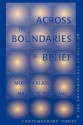 Across The Boundaries Of Belief: Contemporary Issues In The Anthropology Of Religion - Morton Klass, Morton Klass