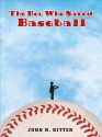 The Boy Who Saved Baseball - John H. Ritter