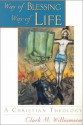 Way of Blessing, Way of Life: A Christian Theology - Clark M. Williamson