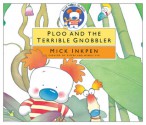 Ploo and the Terrible Gnobbler [With CD] - Mick Inkpen