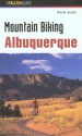 Mountain Biking Albuquerque (State Mountain Biking Series) - Nicole Blouin