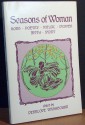 Seasons Of Woman: Song, Poetry, Ritual, Prayer, Myth, Story - Penelope Washbourn