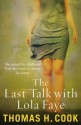 The Last Talk with Lola Faye - Thomas H. Cook