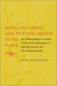 Being-In-Christ and Putting Death in Its Place: An Anthropologist's Account of Christian Performance in Spanish America and the American South - Miles Richardson