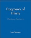 Fragments of Infinity: A Kaleidoscope of Math and Art - Ivars Peterson