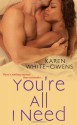 You're All I Need - Karen White-Owens