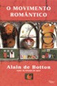 O Movimento Romantico - Alain de Botton