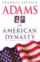 Adams: An American Dynasty - Francis Russell