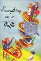 Everything On A Waffle - Polly Horvath