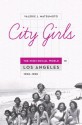 City Girls: The Nisei Social World in Los Angeles, 1920-1950 - Valerie J Matsumoto