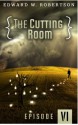 The Cutting Room: Episode VI - Edward W. Robertson