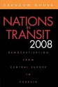 Nations in Transit: Democratization from Central Europe to Eurasia - Jeannette Goehring, Anna Walker, H. Kaan Nazli, Bhavna Dave, Annette Bohr, Bruce Pannier, Ilir Deda, Lisa McLean, Oleksandr Sushko, Olena Prystayko, Raissa Muhutdinova, Sabrina P. Ramet, Ghia Nodia, Petar Doric, George Dura, Liliana Liliana, Erica Marat, Jeremy Druker, Jas