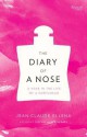 The Diary of a Nose: A Year in the Life of a Parfumeur - Jean-Claude Ellena