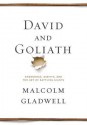 David and Goliath: The Triumph of the Underdog - Malcolm Gladwell