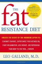 The Fat Resistance Diet: Unlock the Secret of the Hormone Leptin to: Eliminate Cravings, Supercharge Your Metabolism, Fight Inflammation, Lose Weight & Reprogram Your Body to Stay Thin- - Leo Galland, Jonathan Galland