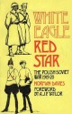 White Eagle Red Star: The Polish-Soviet War 1919-20 - Norman Davies, A.J.P. Taylor