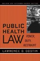 Public Health Law: Power, Duty, Restraint - Lawrence O. Gostin