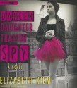 Dancer, Daughter, Traitor, Spy - Elizabeth Kiem