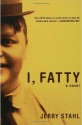 I, Fatty - Jerry Stahl