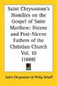 Saint Chrysostom's Homilies on the Gospel of Saint Matthew: Nicene and Post-Nicene Fathers of the Christian Church Part 10 - John Chrysostom