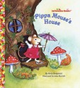 Pippa Mouse's House - Betty D. Boegehold, Betty Boeghold