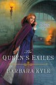 The Queen's Exiles - Barbara Kyle