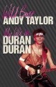 Wild Boy: My Life in Duran Duran - Andy Taylor