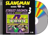 The Slangman Guide to Street French 3: The Best of Naughty French - David Burke