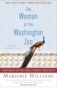 The Woman at the Washington Zoo: Writings on Politics, Family, and Fate - Marjorie Williams